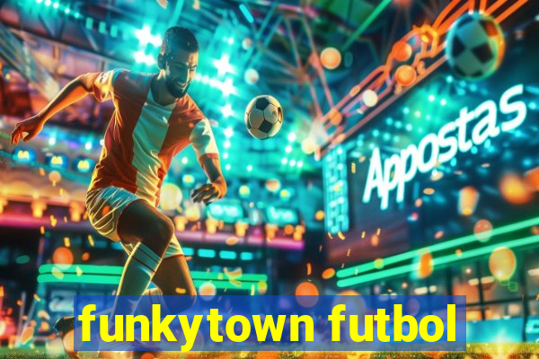 funkytown futbol